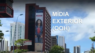 MÍDIA
EXTERIOR
(OOH)
 