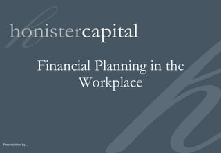 Financial Planning in the Workplace Presentation by … 