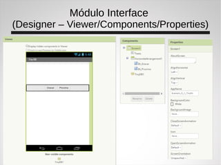 Módulo Interface
(Designer – Viewer/Components/Properties)
 