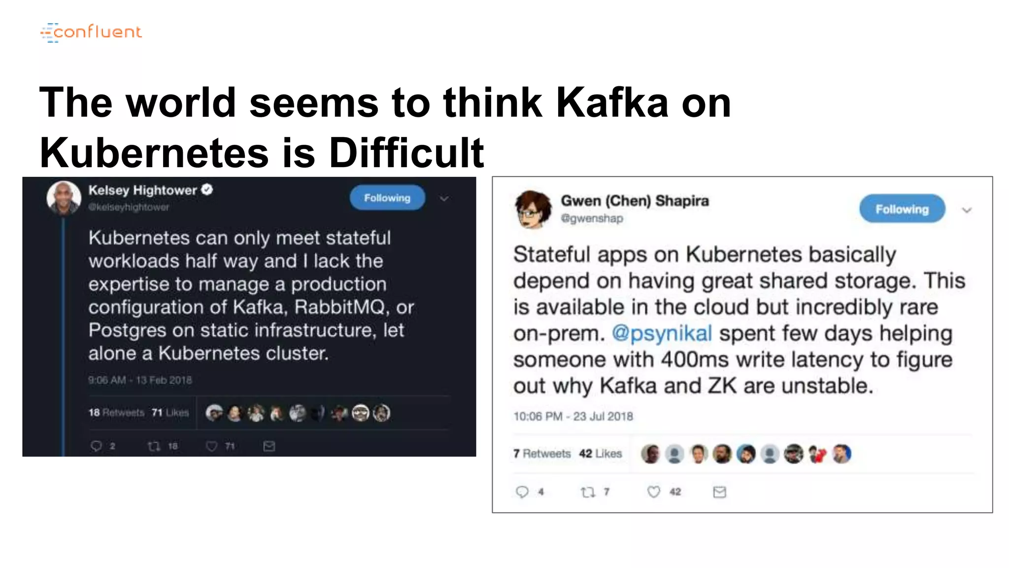 The world seems to think Kafka on
Kubernetes is Difficult
 
