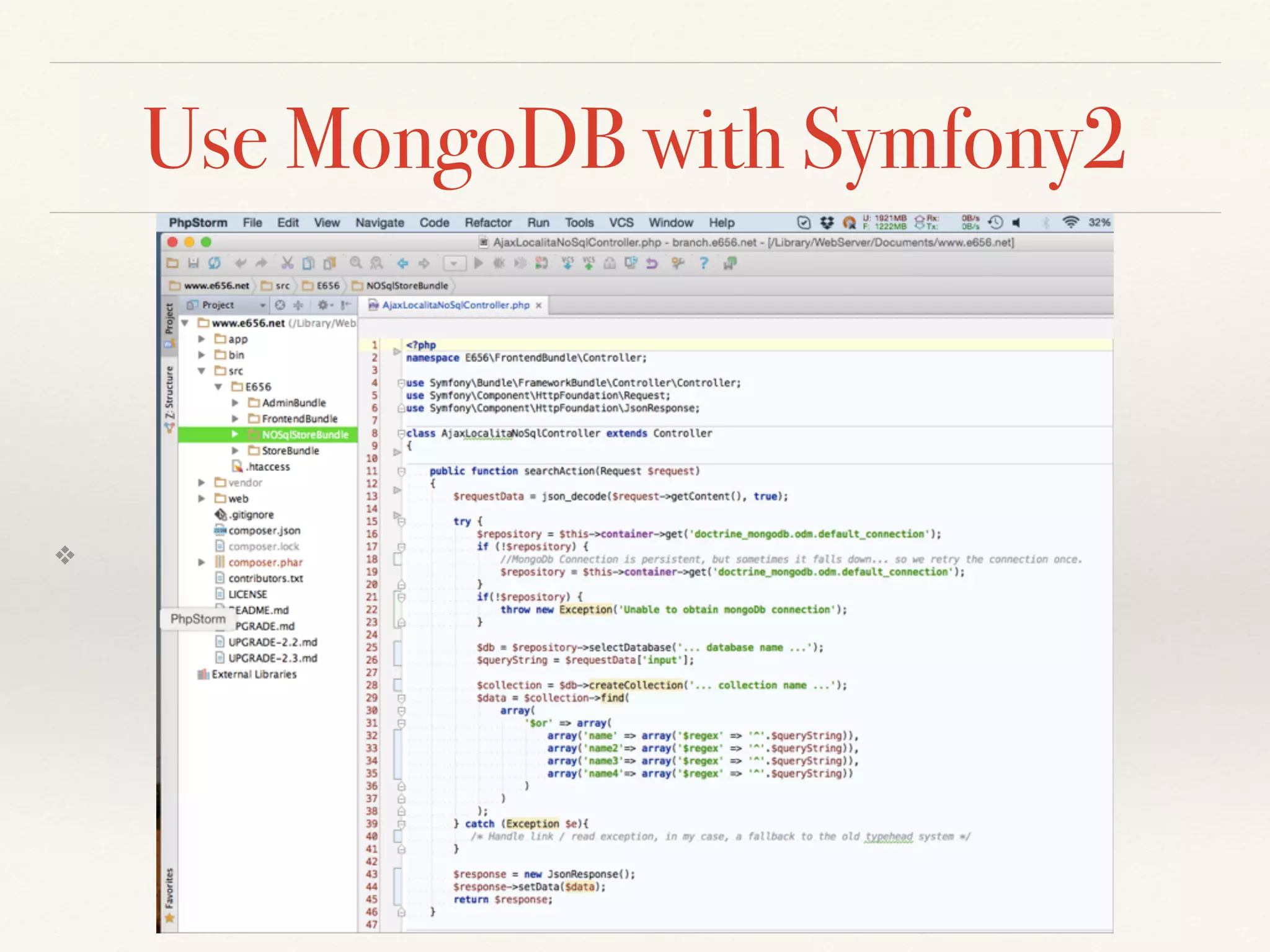 Use MongoDB with Symfony2
❖
 