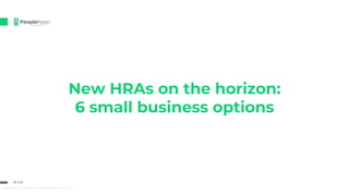 New HRAs on the horizon:
6 small business options
New HRAs on the horizon webinar 20190227 V2.R1
01 / 20
 