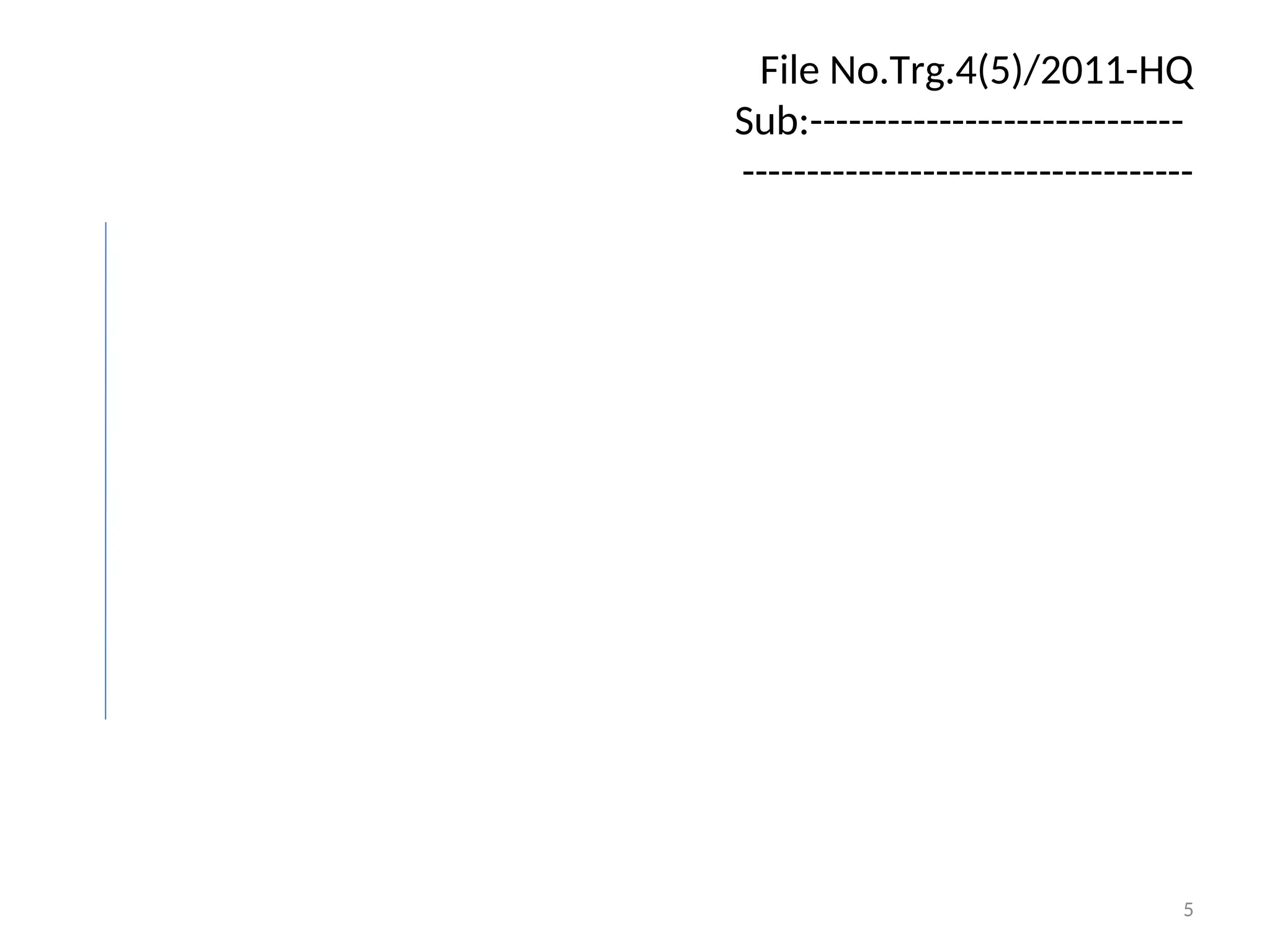 File No.Trg.4(5)/2011-HQ
Sub:-----------------------------
-----------------------------------
5
 