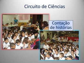 Circuito de Ciências


             Contação
            de histórias
 