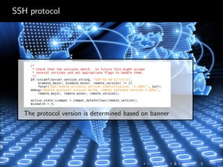 SSH protocol
The protocol version is determined based on banner
 