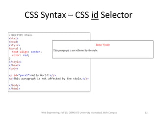 CSS Syntax – CSS id Selector
Web Engineering, Fall'19, COMSATS University Islamabad, Wah Campus 12
 