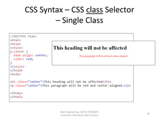 CSS Syntax – CSS class Selector
– Single Class
Web Engineering, Fall'19, COMSATS
University Islamabad, Wah Campus
14
 