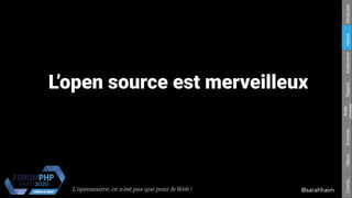 L'opensource, ce n’est pas que pour le Web ! @sarahhaim
Respons.Amateurisme
Accès
Universel
EconomieValeursConclu.HistoireIntroduction
L’open source est merveilleux
 
