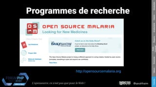 @sarahhaimL'opensource, ce n’est pas que pour le Web !
Respons.Amateurisme
Accès
Universel
EconomieValeursConclu.HistoireIntroduction
Programmes de recherche
http://opensourcemalaria.org
 