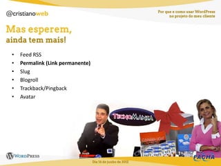 •   Feed RSS
•   Permalink (Link permanente)
•   Slug
•   Blogroll
•   Trackback/Pingback
•   Avatar
 