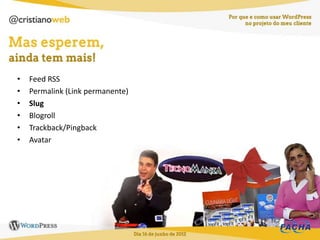 •   Feed RSS
•   Permalink (Link permanente)
•   Slug
•   Blogroll
•   Trackback/Pingback
•   Avatar
 