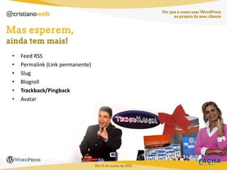 •   Feed RSS
•   Permalink (Link permanente)
•   Slug
•   Blogroll
•   Trackback/Pingback
•   Avatar
 