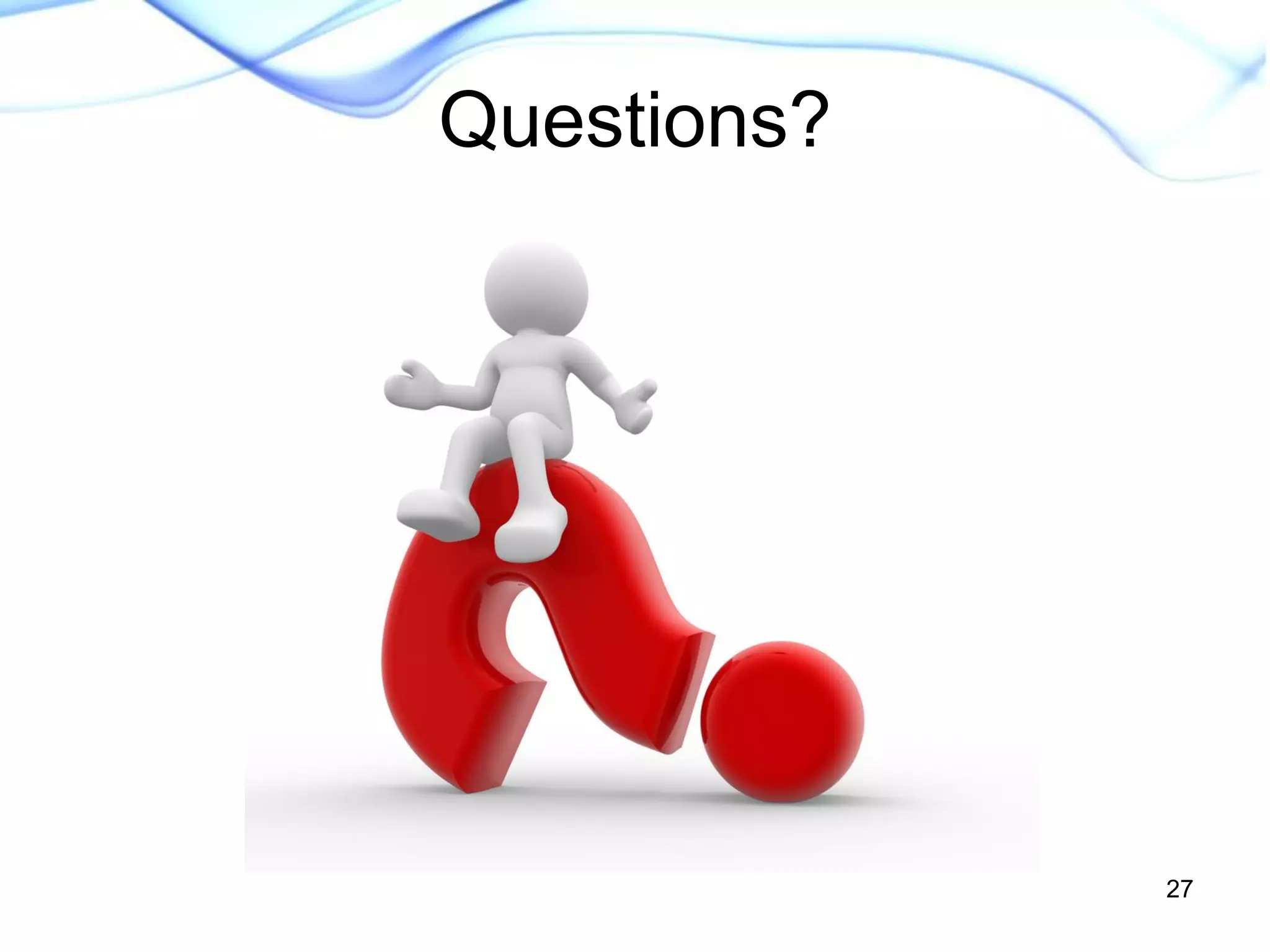 27
Questions?
 