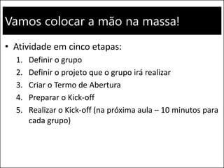 Vamos colocar a mão na massa!
• Atividade em cinco etapas:
1. Definir o grupo
2. Definir o projeto que o grupo irá realizar
3. Criar o Termo de Abertura
4. Preparar o Kick-off
5. Realizar o Kick-off (na próxima aula – 10 minutos para
cada grupo)
Walmart eCommerce 86
 