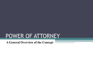 POWER OF ATTORNEY
A General Overview of the Concept
 