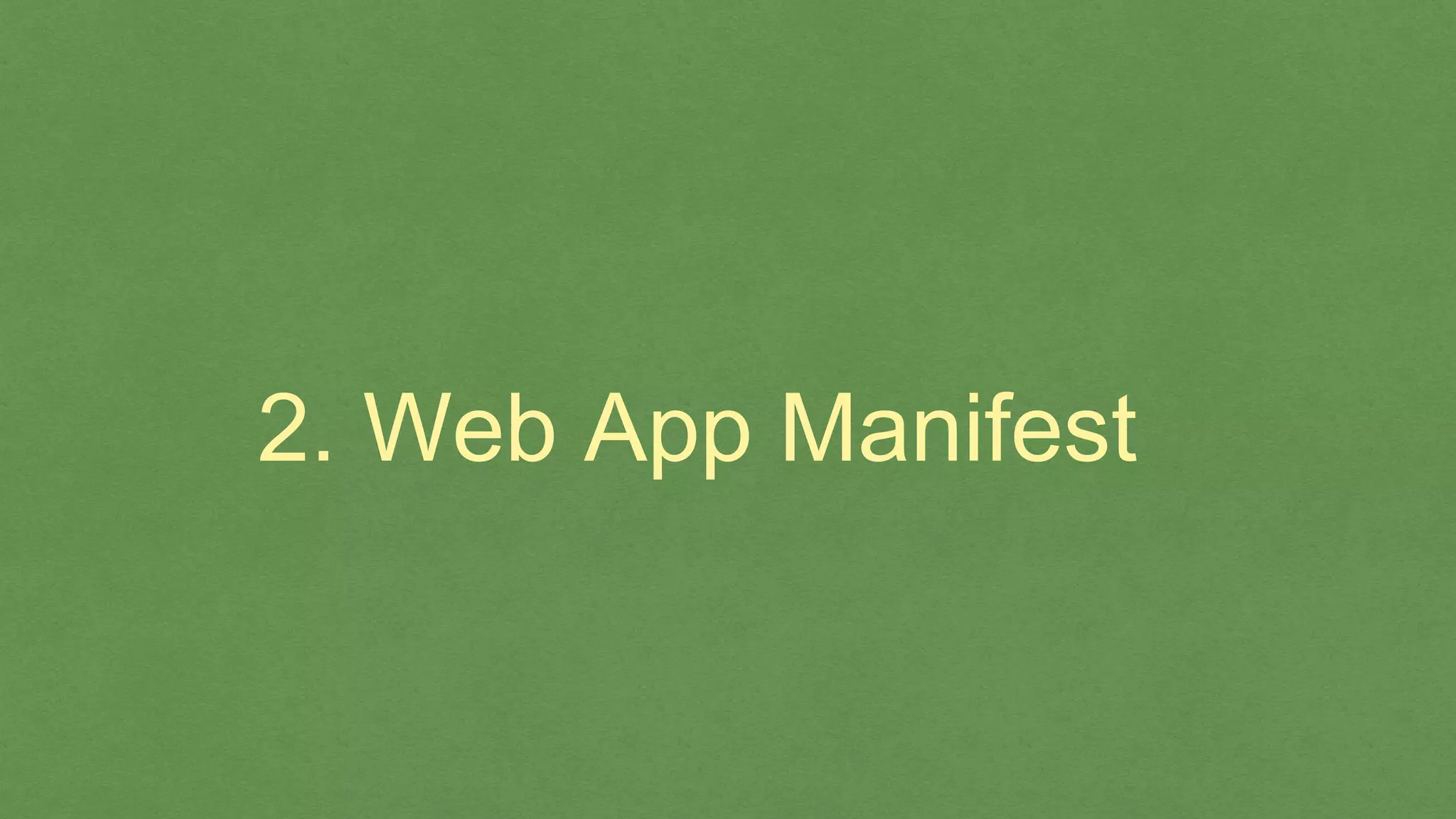 2. Web App Manifest
 