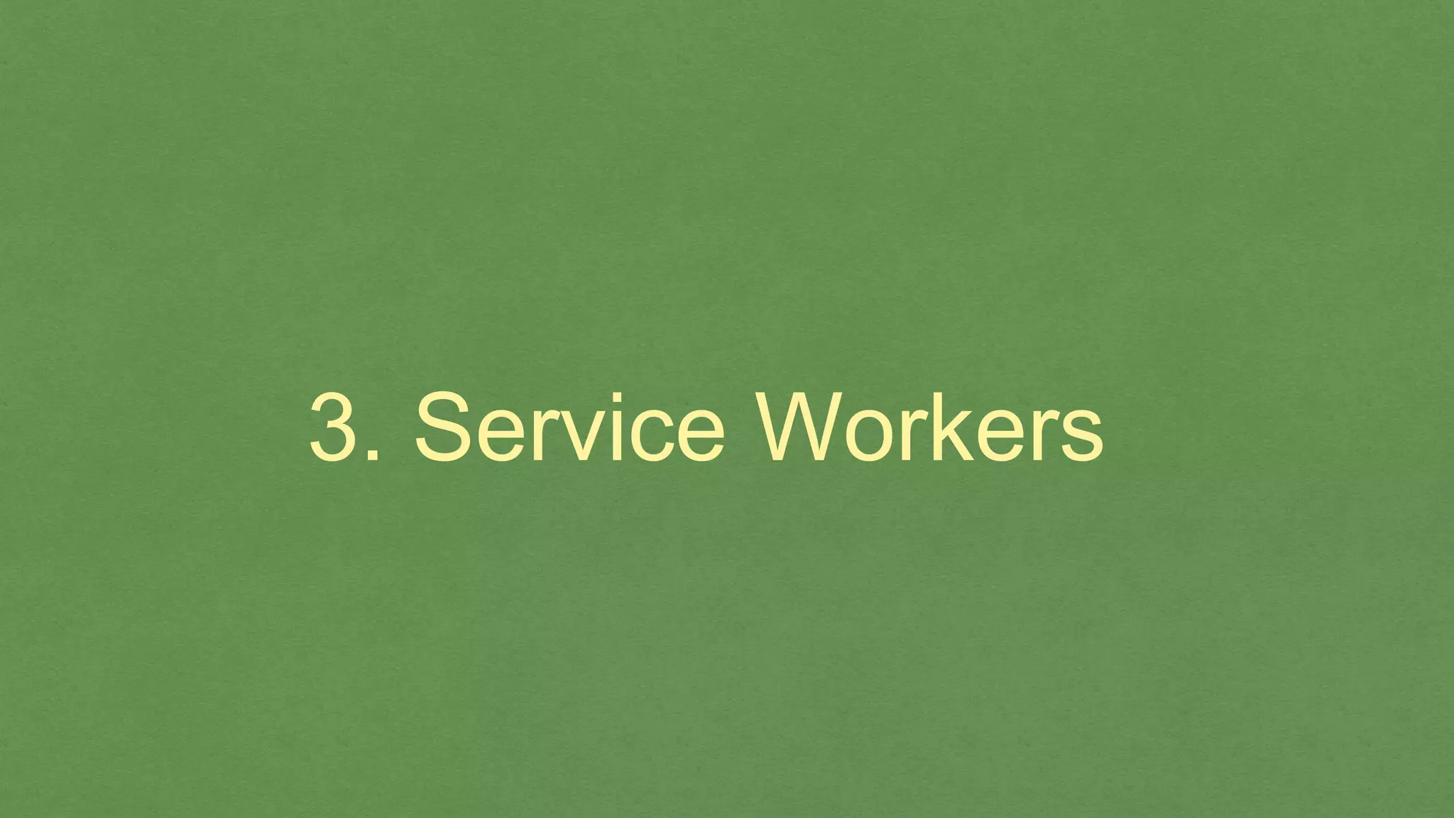 3. Service Workers
 