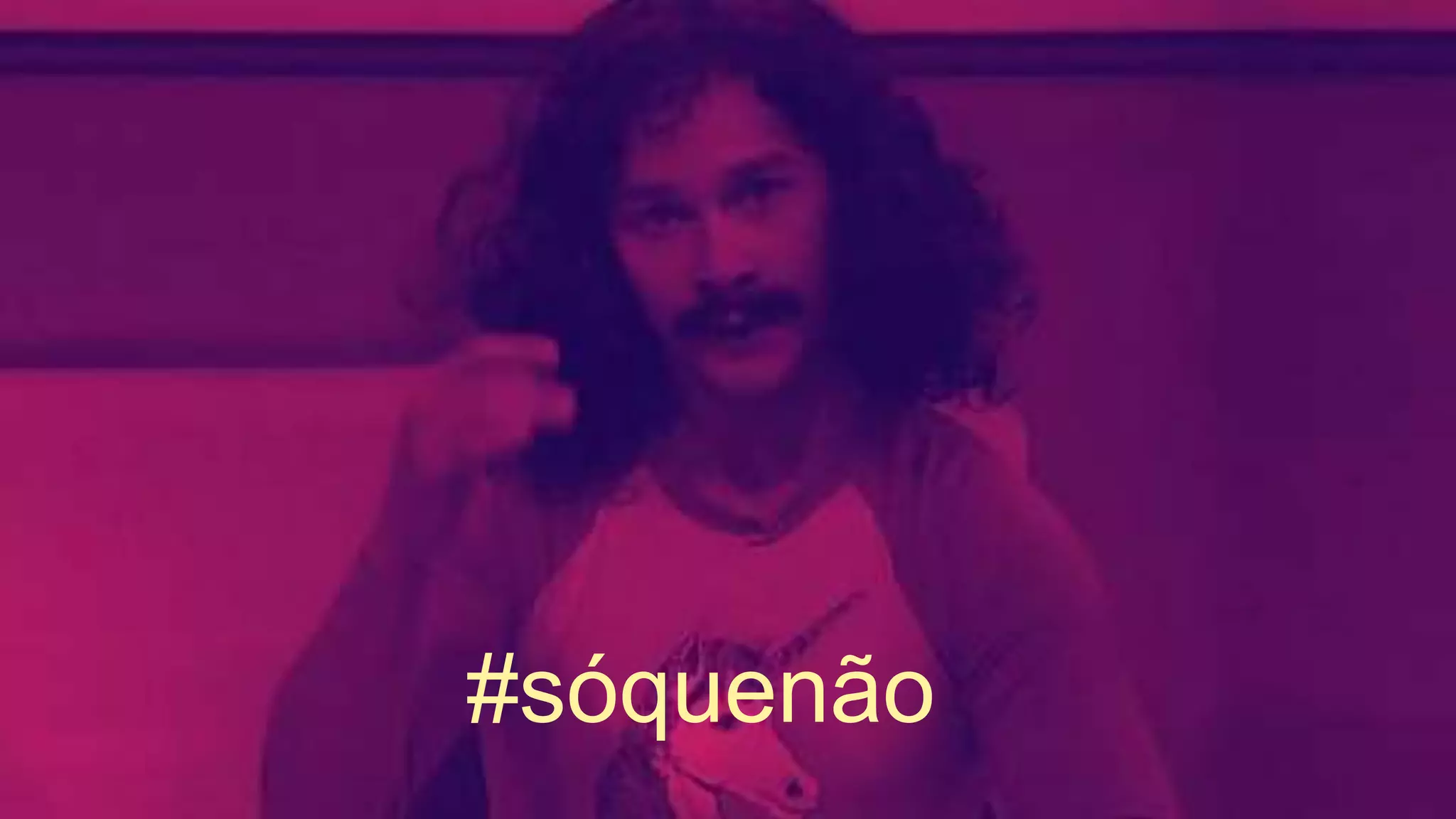 #sóquenão
 