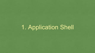 1. Application Shell
