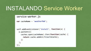 INSTALANDO Service Worker