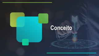 Conceito
 