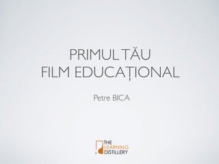 Primul tău film educațional (slides)