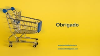 Obrigado
andre.bomfim@ufrb.edu.br
andrebomfim01@gmail.com
 