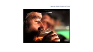 F/Nazca / Saatchi Saatchi - 1998
 