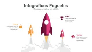 Infográficos Foguetes
Clique aqui para alterar seu subtítulo
TEXTO
Lorem ipsum dolor sit
amet, consectetur
adipiscing elit.
TEXTO
Lorem ipsum dolor sit
amet, consectetur
adipiscing elit.
TEXTO
Lorem ipsum dolor sit
amet, consectetur
adipiscing elit.
 