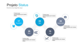 28
Abril
17
Fevereiro
05
Mai
19
July
Turbine suas
apresentações com nossos
slides.
Turbine suas
apresentações com nossos
slides.
Turbine suas
apresentações com nossos
slides.
Turbine suas
apresentações com nossos
slides.
Turbine suas
apresentações com nossos
slides.
30
September
Projeto Status
Escreva sua legenda aqui
 