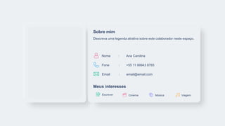 Sobre mim
Descreva uma legenda atrativa sobre este colaborador neste espaço.
Meus interesses
Cinema Música Viagem
Escrever
Nome : Ana Carolina
Fone : +55 11 99943 8765
Email : email@email.com
 
