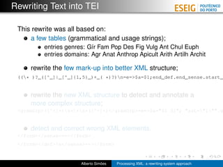 Rewriting Text into TEI

 This rewrite was all based on:
     a few tables (grammatical and usage strings);
          entr...