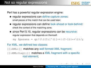 Not so regular expressions

 Perl has a powerful regular expression engine:
     regular expressions can deﬁne capture zon...