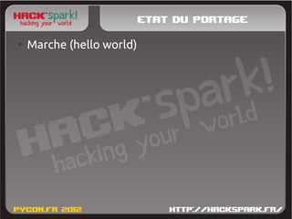 Etat du portage
●
    Marche (hello world)
 
