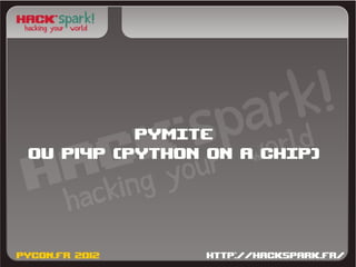 PyMite
ou p14p (python on a chip)
 