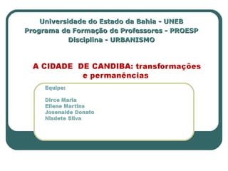 Universidade do Estado da Bahia - UNEBUniversidade do Estado da Bahia - UNEB
Programa de Formação de Professores - PROESPPrograma de Formação de Professores - PROESP
Disciplina - URBANISMODisciplina - URBANISMO
 