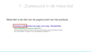 Meta-titel is de titel van de pagina (niet van het product)
1 - Zoekwoord in de meta-titel
 
