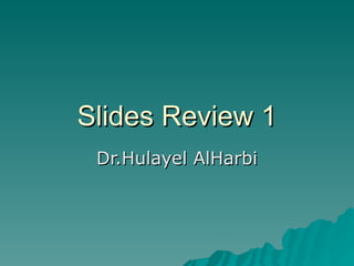 Slides Review 1 Dr.Hulayel AlHarbi 