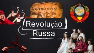 Revolução
Russa
 