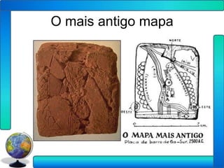 O mais antigo mapa
 