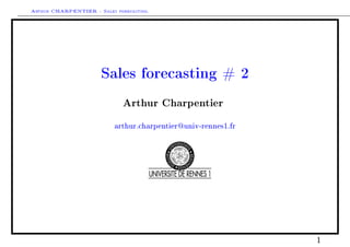 Arthur CHARPENTIER - Sales forecasting.
Sales forecasting # 2
Arthur Charpentier
arthur.charpentier@univ-rennes1.fr
1
 