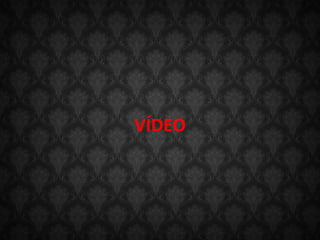 VÍDEO
 