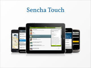 Sencha Touch
 