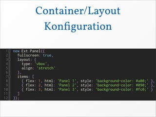 Container/Layout
 Konﬁguration
 