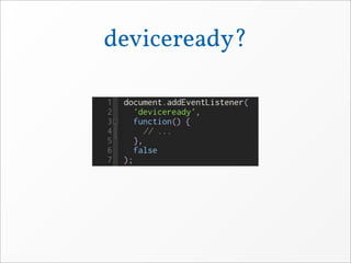 deviceready?
 