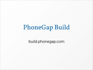 PhoneGap Build

 build.phonegap.com
 