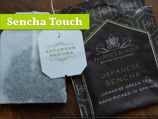 Sencha Touch




       https://lh5.googleusercontent.com/-MJUrGT-iyqQ/TYind_vJ7BI/AAAAAAAAKPM/lw7NADI2qgg/Japanese_Sencha_9_Tea.JPG
 