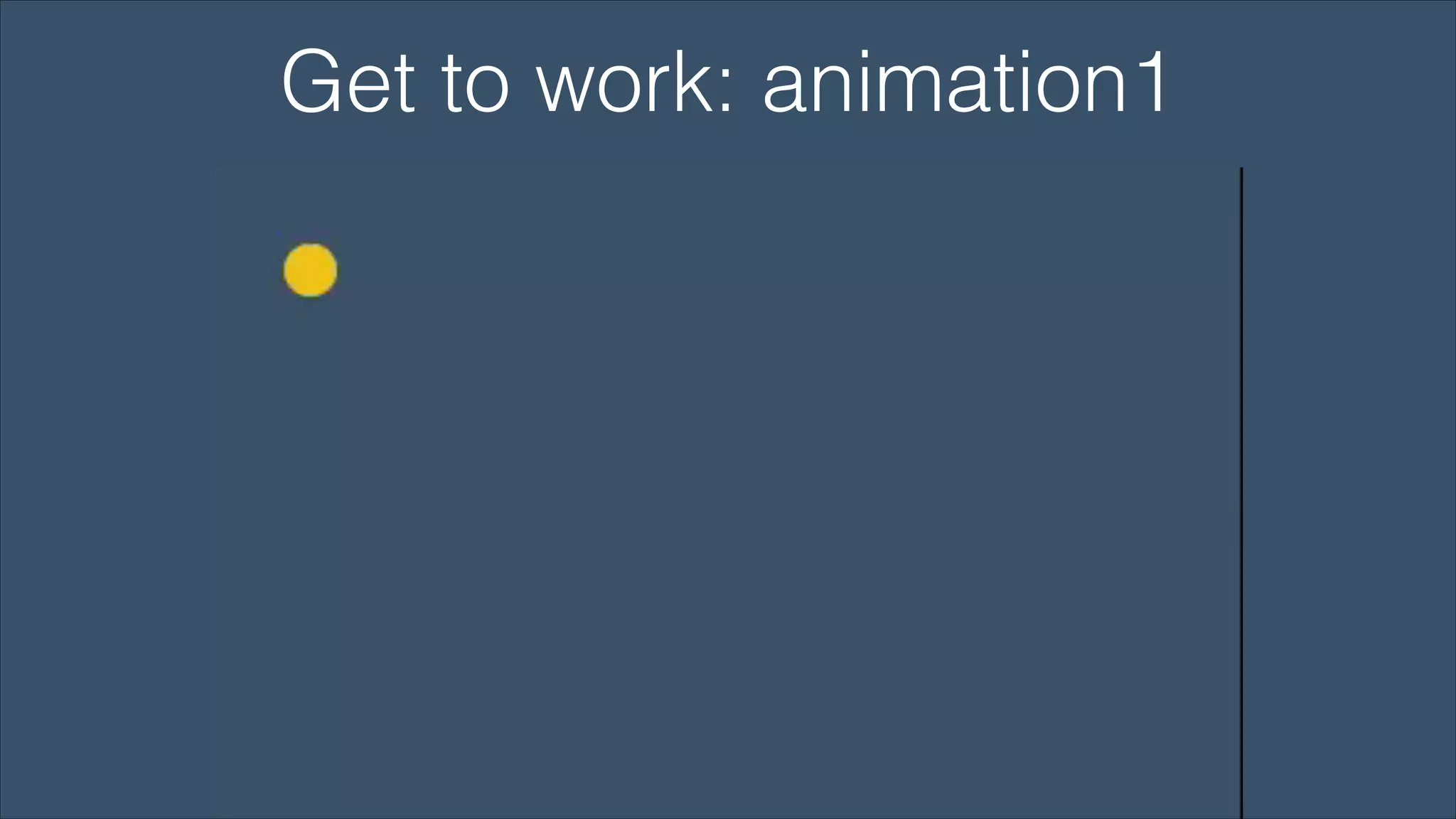 Get to work: animation1

 