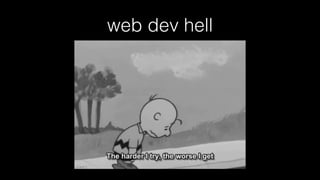 web dev hell

 