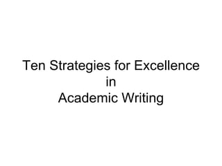 Ten Strategies for Excellence in Academic Writing 